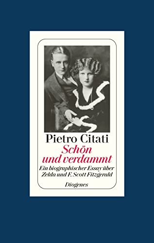 Schön und verdammt: Ein biographischer Essay über Zelda und F. Scott Fitzgerald