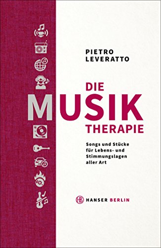 Die Musiktherapie: Songs und Stücke für Lebens- und Stimmungslagen aller Art