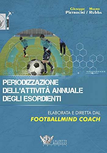 Periodizzazione dell'attività annuale degli esordienti (Football) von Calzetti Mariucci