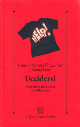Uccidersi. Il tentativo di suicidio in adolescenza von Raffaello Cortina Editore