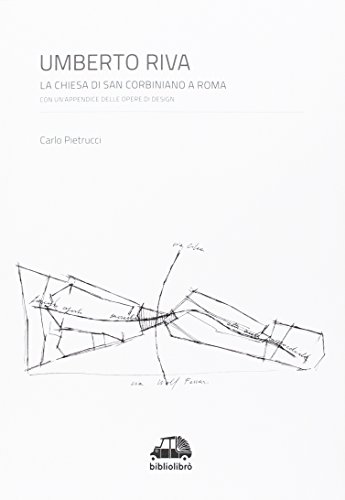 Umberto Riva. La chiesa di San Corbiniano a Roma con un'appendice delle opere di design