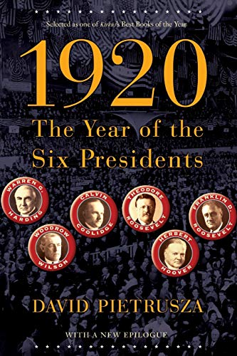 1920: The Year of the Six Presidents 1920: The Year of the Six Presidents von Basic Books