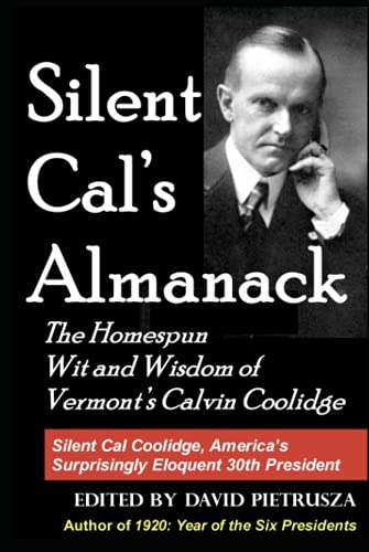 Silent Cal's Almanack: The Homespun Wit And Wisdom Of Vermont's Calvin Coolidge
