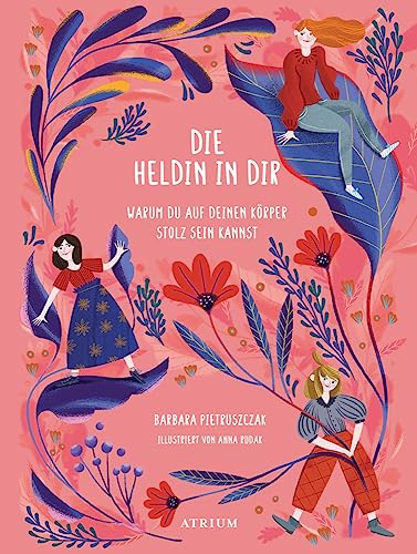 Die Heldin in dir: Warum du auf deinen Körper stolz sein kannst von Atrium Verlag