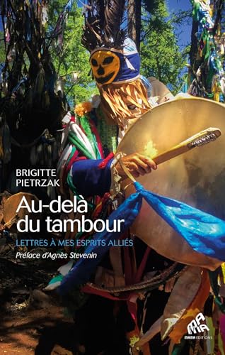 Au-delà du tambour: Lettres à mes esprits alliés