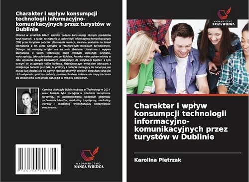 Charakter i wp¿yw konsumpcji technologii informacyjno-komunikacyjnych przez turystów w Dublinie von Wydawnictwo Nasza Wiedza