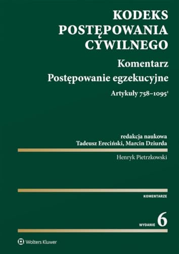 Kodeks postępowania cywilnego Komentarz Postępowanie egzekucyjne: Artykuły 758-1095(1) von Wolters Kluwer
