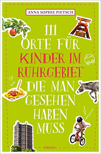 111 Orte für Kinder im Ruhrgebiet, die man gesehen haben muss: Reiseführer von Emons Verlag
