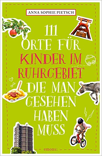 111 Orte für Kinder im Ruhrgebiet, die man gesehen haben muss: Reiseführer 111 Orte für Kinder im Ruhrgebiet, die man gesehen haben muss: Reiseführer