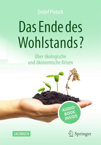 Das Ende des Wohlstands?: Über ökologische und ökonomische Krisen von Springer