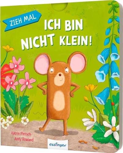 Zieh mal: Ich bin nicht klein!: Mitmachbuch mit ausziehbaren Schiebe-Elementen von Esslinger Verlag
