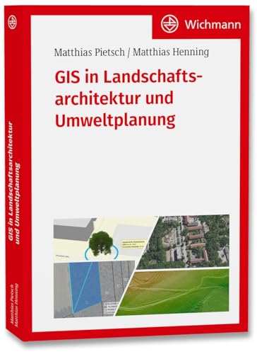 GIS in Landschaftsarchitektur und Umweltplanung von Wichmann Verlag