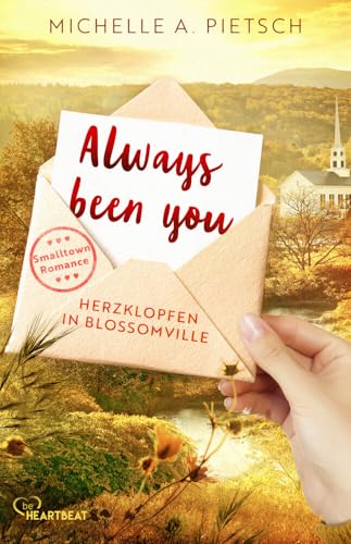 Always been you - Herzklopfen in Blossomville (Romantische Smalltown-Romance in New England) von beHEARTBEAT