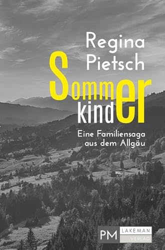 Sommerkinder: Eine Familiensaga aus dem Allgäu von PMLakeman-Verlag