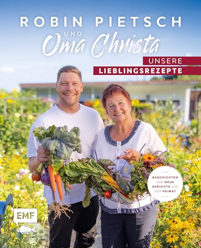 Robin Pietsch und Oma Christa – Unsere Lieblingsrezepte: Geschichten und neue Gerichte aus der Heimat von Edition Michael Fischer / EMF Verlag