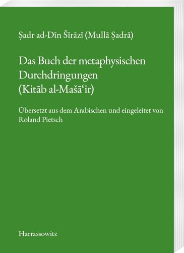 Das Buch der metaphysischen Durchdringungen (Kitāb al-Mašā‘ir): Übersetzt aus dem Arabischen und eingeleitet von Roland Pietsch von Harrassowitz Verlag