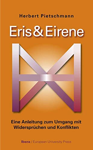 Eris & Eirene: Anleitung zum Umgang mit Widersprüchen und Konflikten - Neuversion Eris & Eirene: Anleitung zum Umgang mit Widersprüchen und Konflikten - Neuversion
