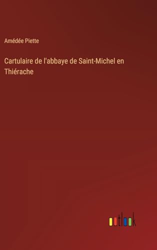 Cartulaire de l'abbaye de Saint-Michel en Thiérache von Outlook Verlag