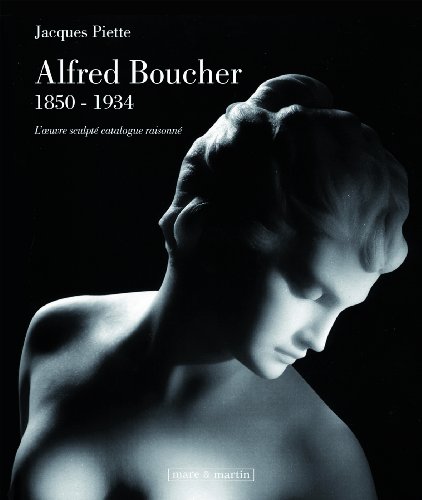Alfred Boucher (1850-1934): L'oeuvre sculpté, catalogue raisonné von MARE MARTIN