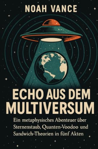 Echo aus dem Multiversum: Wie es sich anfühlt, wenn die Realität plötzlich antwortet von epubli