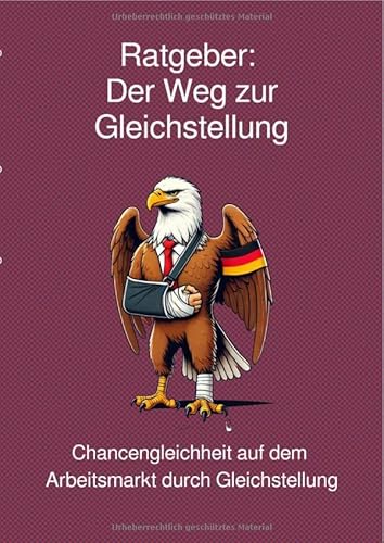Ratgeber: Der Weg zur Gleichstellung: Chancengleichheit auf dem Arbeitsmarkt durch Gleichstellung von epubli