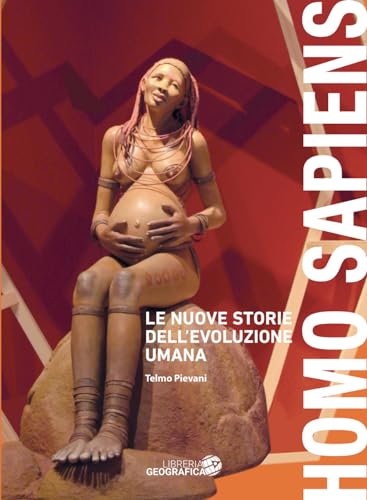 Homo sapiens. Le nuove storie dell'evoluzione umana. Ediz. illustrata
