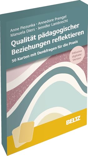 Qualität pädagogischer Beziehungen reflektieren: 50 Karten mit Denkfragen für die Praxis. Inklusive digitaler Version Qualität pädagogischer Beziehungen reflektieren: 50 Karten mit Denkfragen für die Praxis. Inklusive digitaler Version von Beltz