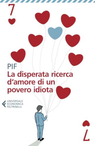 La disperata ricerca d'amore di un povero idiota (Universale economica) von Feltrinelli