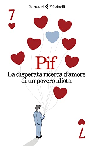La disperata ricerca d’amore di un povero idiota (Italian Edition) (I narratori)