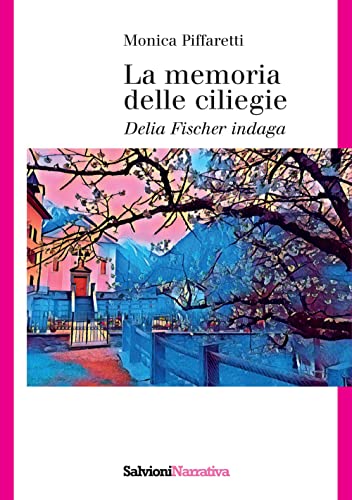 La memoria delle ciliegie. Delia Fischer indaga von Salvioni