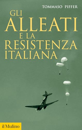 Gli alleati e la Resistenza italiana (Storica paperbacks) von Il Mulino
