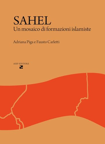 Sahel. Un mosaico di formazioni islamiste (Afriche e Orienti) von Aiep Editore