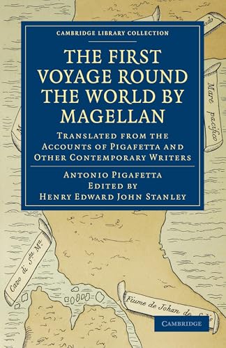 First Voyage Round the World by Magellan: Translated from the Accounts of Pigafetta and Other Contemporary Writers (Cambridge Library Collection: Travel and Exploration) von Cambridge University Press