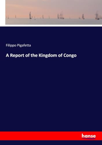 A Report of the Kingdom of Congo: DE von hansebooks