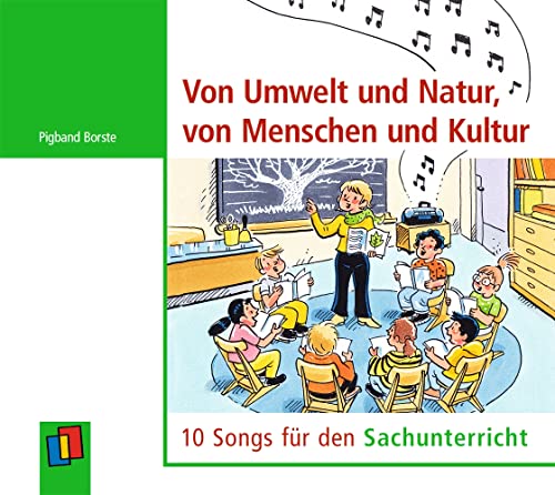 Von Umwelt und Natur, von Menschen und Kultur: 10 Songs für den Sachunterricht von Verlag An Der Ruhr