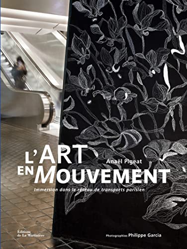 L'Art en mouvement: Immersion dans le réseau de transport parisien von MARTINIERE BL