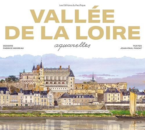 Vallée de la Loire Aquarelles - Nouvelle Ed. 2023 von PACIFIQUE