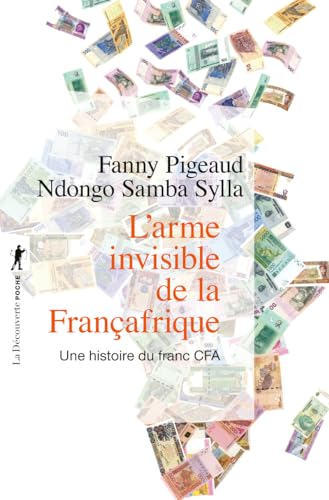 L'arme invisible de la Françafrique - Une histoire du franc CFA von LA DECOUVERTE