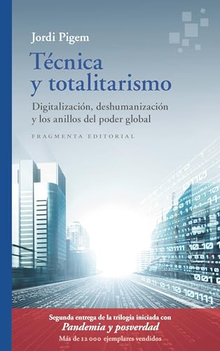 Técnica y totalitarismo: Digitalización, deshumanización y los anillos del poder global (Fragmentos, Band 88) von FRAGMENTA EDITORIAL