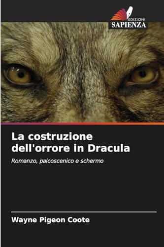 La costruzione dell'orrore in Dracula: Romanzo, palcoscenico e schermo von Edizioni Sapienza