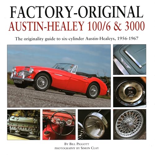 Factory-Original Austin-Healey 100/6 & 3000: The Originality Guide to Six-Cylinder Austin-Healeys, 1956-1968