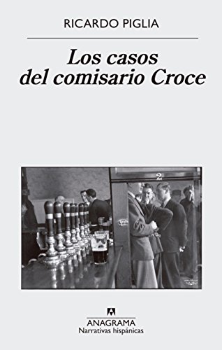 Casos del Comisario Croce, Los (Narrativas hispánicas, Band 611) von ANAGRAMA