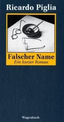 Falscher Name. Homage an Roberto Arlt. Ein kurzer Roman: Hommage an Roberto Arlt (Quartbuch)