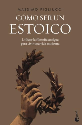 Cómo ser un estoico: Utilizar la filosofía antigua para vivir una vida moderna (Divulgación) von Booket