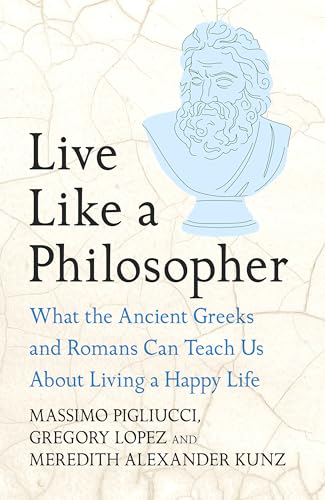 Live Like A Philosopher: What the Ancient Greeks and Romans Can Teach Us About Living a Happy Life von Headline Press