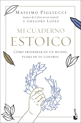 Mi cuaderno estoico: Cómo prosperar en un mundo fuera de tu control (Ciencias Humanas y Sociales)