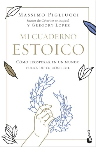 Mi cuaderno estoico: Cómo prosperar en un mundo fuera de tu control (Ciencias Humanas y Sociales)