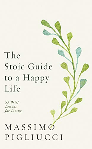 The Stoic Guide to a Happy Life: 53 Brief Lessons for Living von Rider