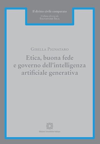Etica, buona fede e governo dell'intelligenza artificiale generativa (Il diritto civile comparato) von Edizioni Scientifiche Italiane