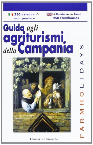 Guida agli agriturismi della Campania. Ediz. italiana e inglese (Guide)